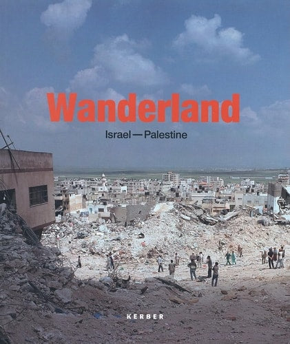Wanderland: Israel-Palestine by Hassan Khader