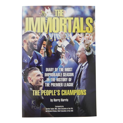 The Immortals Diary of the Most Improbable Season in the History of the Premier League - the People's Champions by Harry Harris