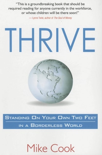 Thrive Standing on Your Own Two Feet in a Borderless World by Mike Cook