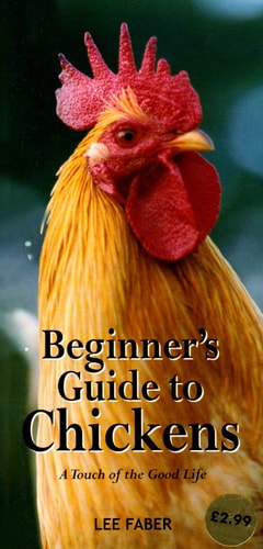 BEGINNERS GUIDE TO KEEPING CHICKENS by Lee Faber