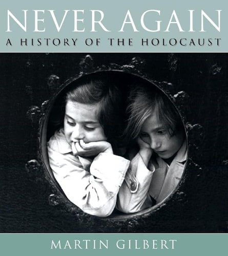 Never Again : A History of the Holocaust by Martin Gilbert