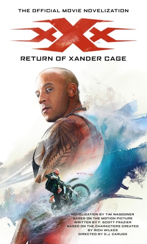 TITAN xXx: Return of Xander Cage - The Official Movie Novelization by Tim Waggoner