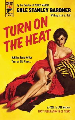 Turn on the Heat (Hard Case Crime) by Erle Stanley Gardner
