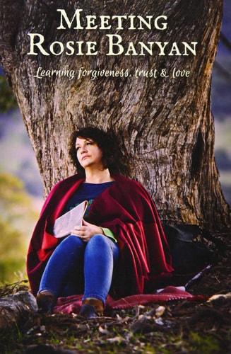 Meeting Rosie Banyan: Learning Forgiveness, Trust and Love by Rochelle