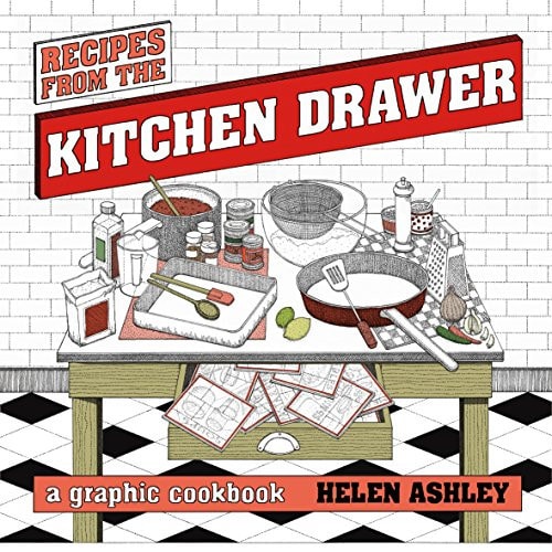 Recipes From the Kitchen Drawer: A Graphic Cookbook by Helen Ashley
