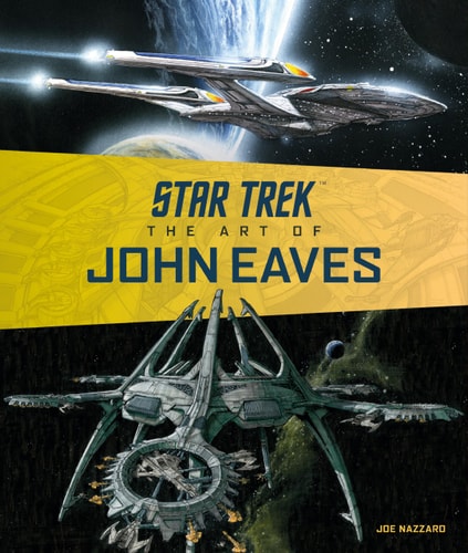 Star Trek: The Art of John Eaves by Joe Nazzaro