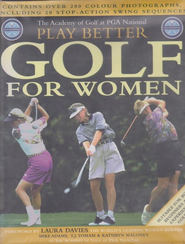 Play Better Golf for Women by Mike Adams, T. J. Tomasi, Kathryn Maloney