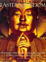 Eastern Wisdom The Philosophies and Rituals of the East by Michael Jordan