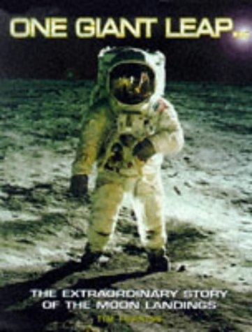One Giant Leap The Extraordinary Story of the Moon Landings by Tim Furniss