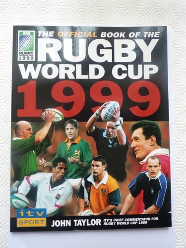 The Official Book of the Rugby World Cup 1999 by John Taylor