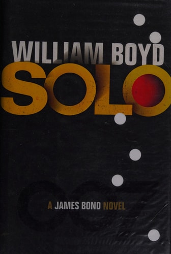 Solo: A James Bond Novel by William Boyd
