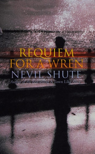 Requiem for a Wren by Nevil Shute