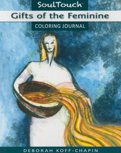 GIFTS OF THE FEMININE: Soul Touch Coloring Journal by Deborah Koff-Chapin