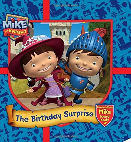 Mike the Knight: The Birthday Surprise: A marvellous Mike board book by unknown author
