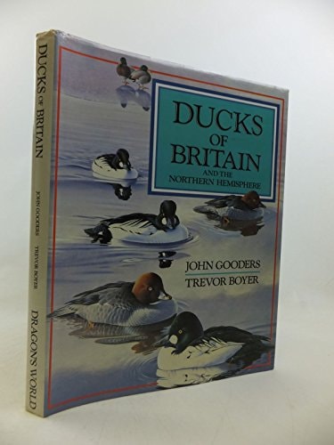 Ducks of Britain and the Northern Hemisphere by John Gooders, Trevor Boyer