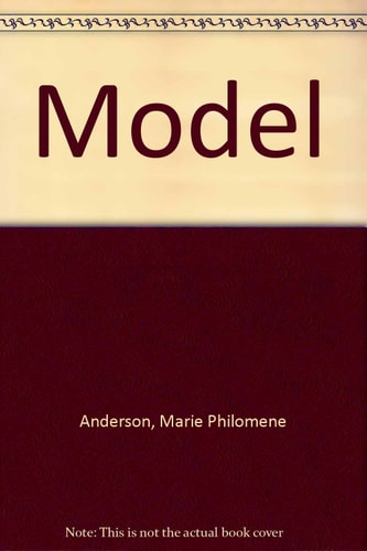 Model The Complete Guide to Becoming a Professional Model by Marie Philomene Anderson