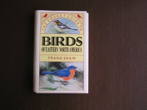 The Pocket Guide to Birds of Eastern North America (American Pocket Guides) by Frank Shaw