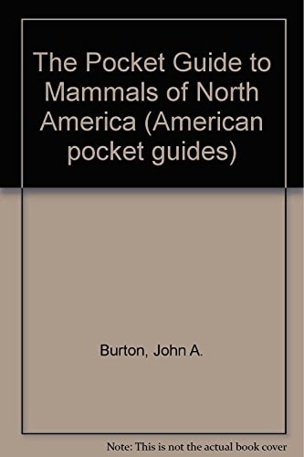 The Pocket Guide to Mammals of North America by John A. Burton