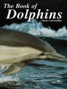 The Book of Dolphins by Mark Carwardine, David Bellamy
