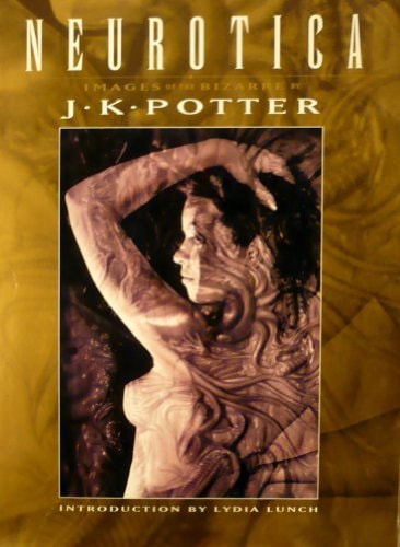 Neurotica Images of the Bizarre by J. K. Potter