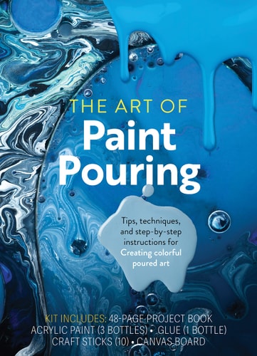 The Art of Paint Pouring Tips, Techniques, and Step-By-Step Instructions for Creating Colorful Poured Art by Amanda Vanever