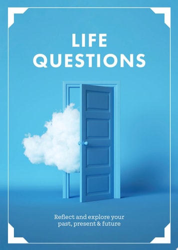 Life Questions Reflect and Explore Your Past, Present, and Future by Editors of Chartwell Books