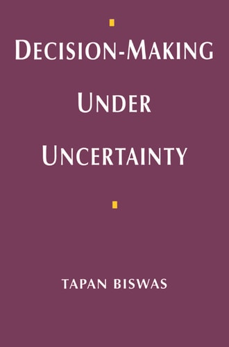 Decision-Making under Uncertainty by Tapan Biswas