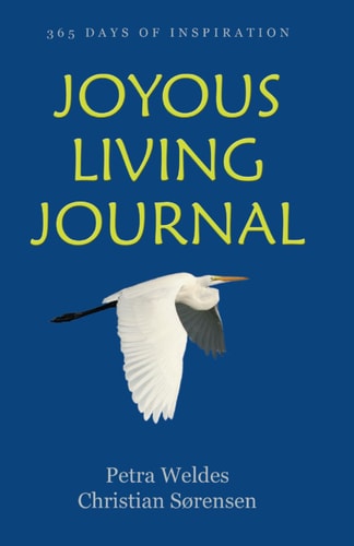 Joyous Living Journal by Petra Weldes, Christian Sürensen