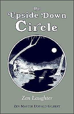 The Upside Down Circle: Zen Laughter by Don Gilbert