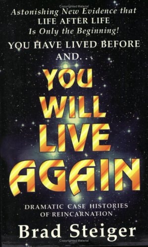 You Will Live Again: Dramatic Case Histories of Reincarnation by Brad Steiger
