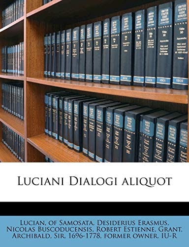 Luciani Dialogi aliquot (Latin Edition) by Desiderius Erasmus, Nicolas Buscoducensis