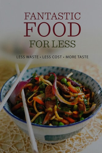 Fantastic Food for Less Less Waste, Less Cost, More Taste by Emily Davenport, Emma Callery
