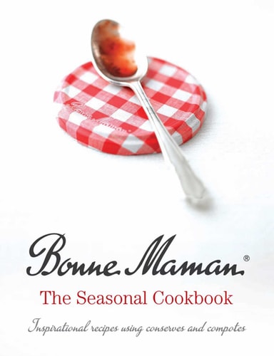 Bonne Maman: The Seasonal Cookbook by Bonne Maman