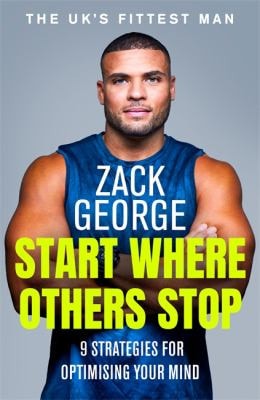 Start Where Others Stop 9 Strategies for Optimising Your Mind by Zack George