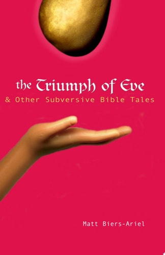 The Triumph of Eve: & Other Subversive Bible Tales by Matt Biers-Ariel