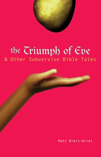 The Triumph of Eve: & Other Subversive Bible Tales by Matt Biers-Ariel