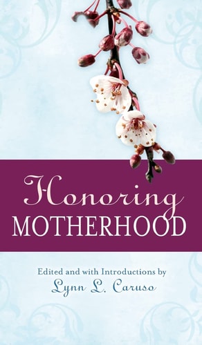 Honoring Motherhood: Prayers, Ceremonies and Blessings