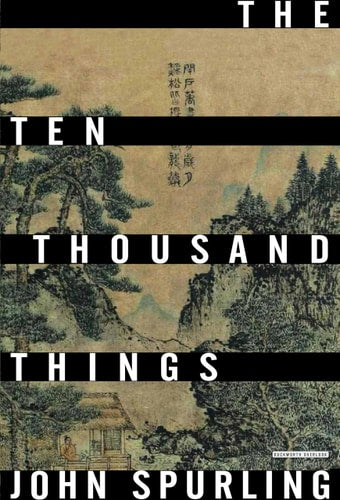 The Ten Thousand Things (Winner of the Walter Scott Prize for Historical Fiction) by John Spurling