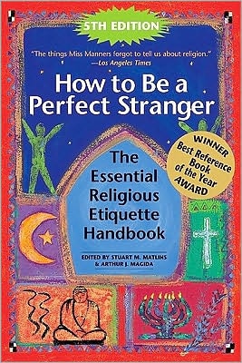 How to Be a Perfect Stranger (5th Edition): The Essential Religious Etiquette Handbook