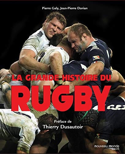 La grande histoire du rugby: Préface de Raphaël Ibanez by Jean-Pierre Dorian, Pierre Galy