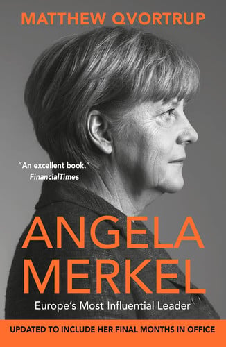 Angela Merkel: Europe's Most Influential Leader (The Definitive Biography) by Matthew Qvortrup