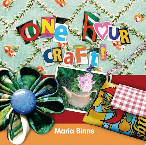 One Hour Craft by Maria Binns