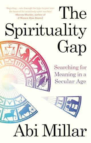 Spirituality Gap: Searching for Meaning in a Secular Age by Abi Millar