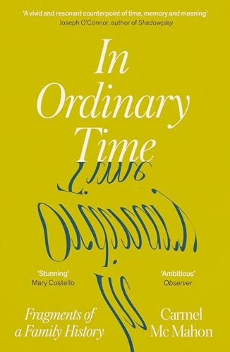 In Ordinary Time Fragments of a Family History by Carmel Mc Mahon