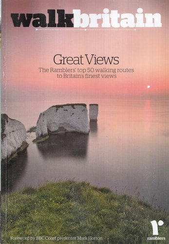Britain's Great Views: 50 Walking Routes to Britain's Most Spectacular Views by Ramber's Association