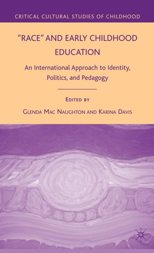 Race and Early Childhood Education: An International Approach to Identity, Politics, and Pedagogy (Critical Cultural Studies of Childhood)