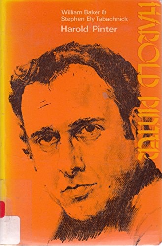 Harold Pinter [by] William Baker and Stephen Ely Tabachnick by William Baker, Stephen Ely Tabachnick