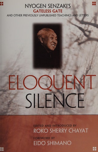 Eloquent Silence Nyogen Senzaki's Gateless Gate and Other Previously Unpublished Teachings and Letters by Nyogen Senzaki