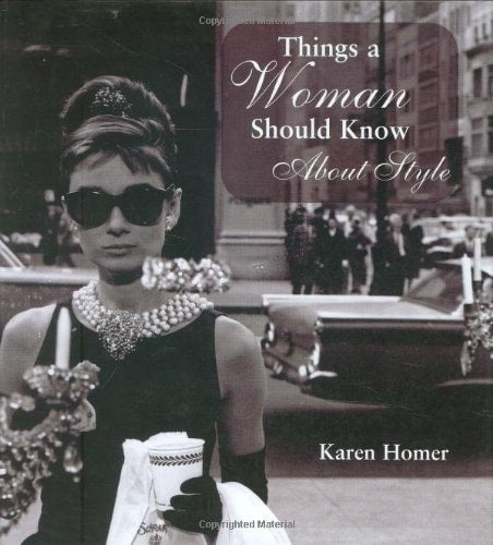 Things a Woman Should Know About Style (Things a Woman Should Know Series) by Karen Homer