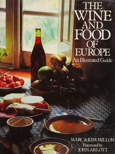 The wine and food of Europe: An illustrated guide by Marc & Kim MILLON